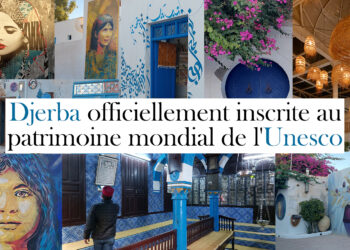 Djerba est officiellement inscrite au patrimoine mondial de l’Unesco