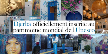 Djerba est officiellement inscrite au patrimoine mondial de l’Unesco