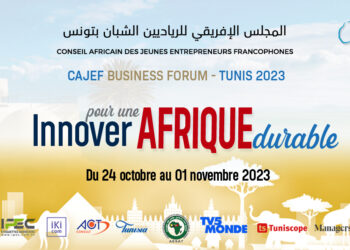 La 4e édition du «CAJEF Business Forum – Tunis 2023» sera organisée du 24 octobre au 1er novembre