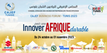 La 4e édition du «CAJEF Business Forum – Tunis 2023» sera organisée du 24 octobre au 1er novembre