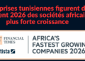 Six entreprises tunisiennes figurent dans le classement 2026 des sociétés africaines à plus forte croissance